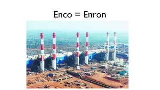 Enco is Enron, and the plant is Dabhol