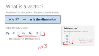 A vector is an ordered list of features